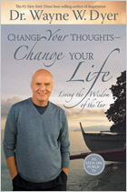 CHANGE YOUR THOUGHTS - CHANGE YOUR LIFE by Wayne Dyer